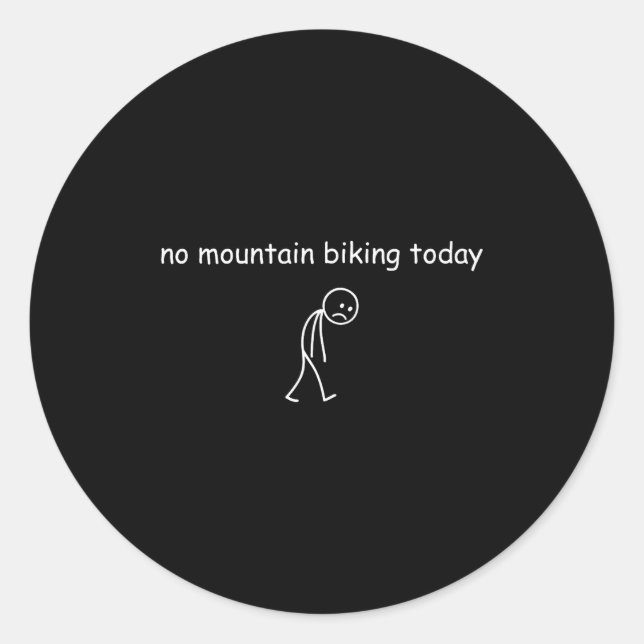 Sticker Rond No Mountain Biking Today, Funny Mountain Biking Lo (Devant)