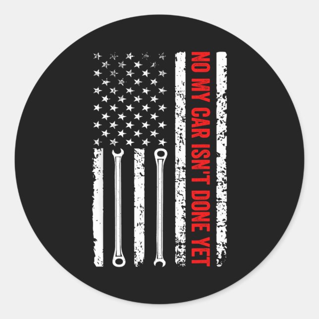 Sticker Rond No My Car Isn't Done Yet Funny Mechanic  (Devant)
