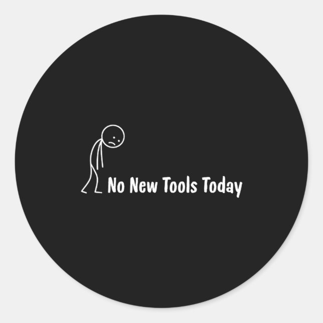 Sticker Rond No New Tools Today  (Devant)
