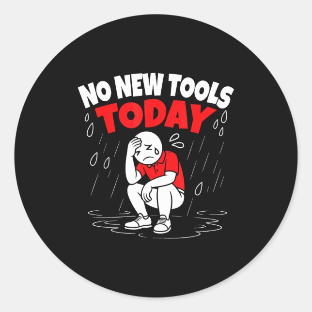 Sticker Rond No New Tools Today Funny  (Devant)