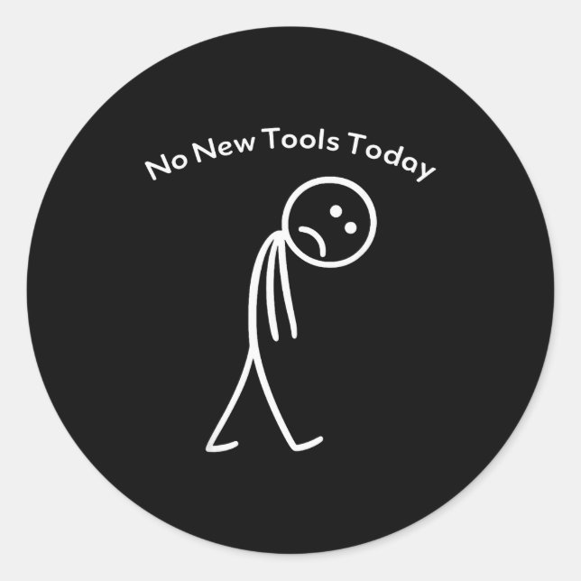 Sticker Rond No New Tools Today Funny Work Humor Design  (Devant)