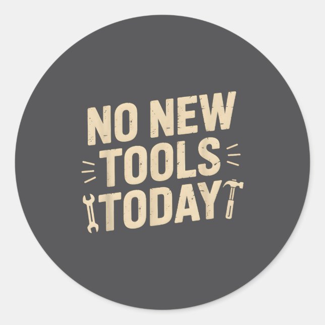 Sticker Rond No New Tools Today Retro Meme Tools Lover  (Devant)
