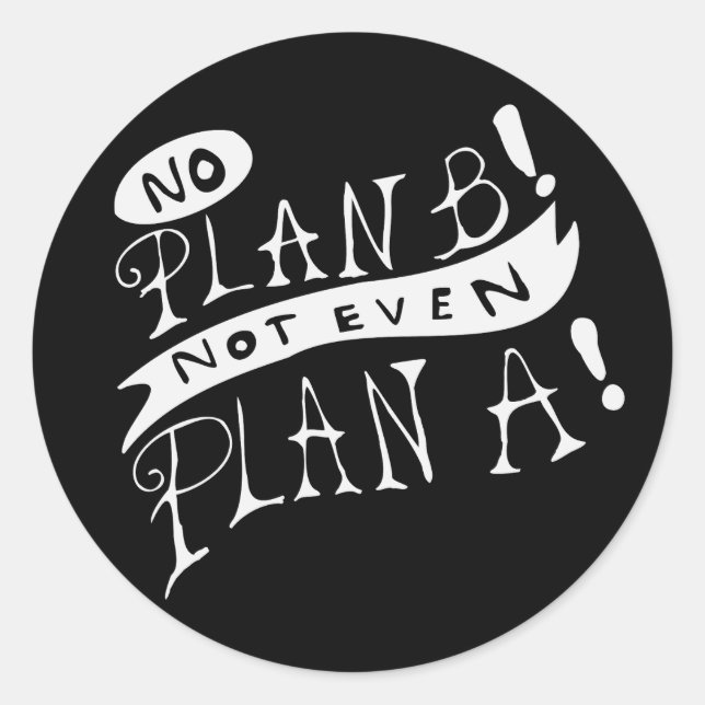 Sticker Rond No Plan B Not Even Plan A (Devant)