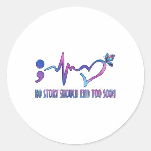 Sticker Rond No Story Should End Too Soon Suicide Prevention