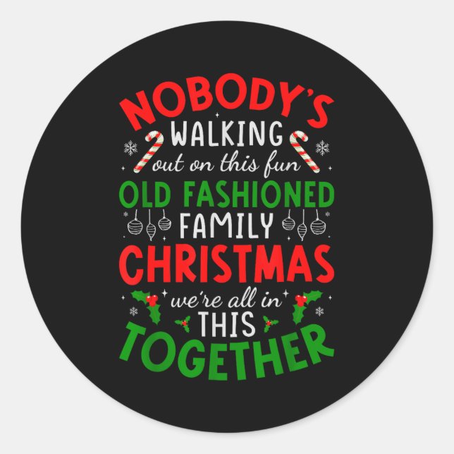 Sticker Rond Nobody's Walking Out On This Fun Old Fashioned Fam (Devant)
