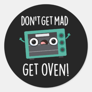 Sticker Rond N'obtenez pas Mad Obtenir Four Drôle Pun Phrase Pu