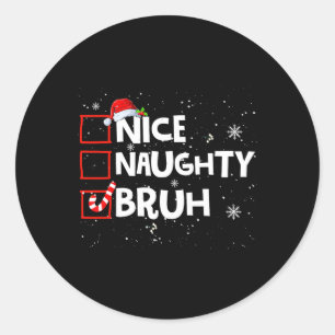 Sticker Rond Noël Nice Naughty Bruh Mème Funny Liste de Noël B