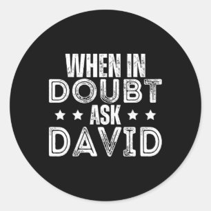 Sticker Rond Nom du jour David En Doute Demandez à David