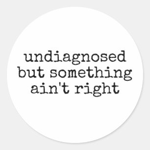 Sticker Rond Non diagnostiqué mais quelque chose n'est pas just