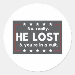 Sticker Rond Non, vraiment. Il a perdu et vous êtes dans un cul
