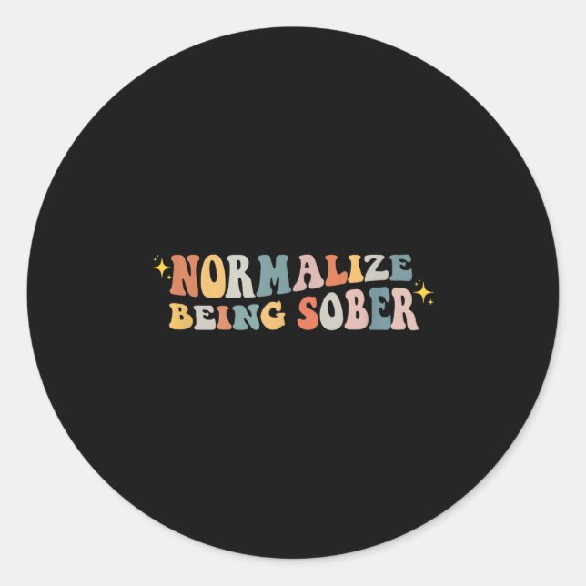 Sticker Rond Normalize Being Sober Sobriety Addiction Recovery  (Devant)