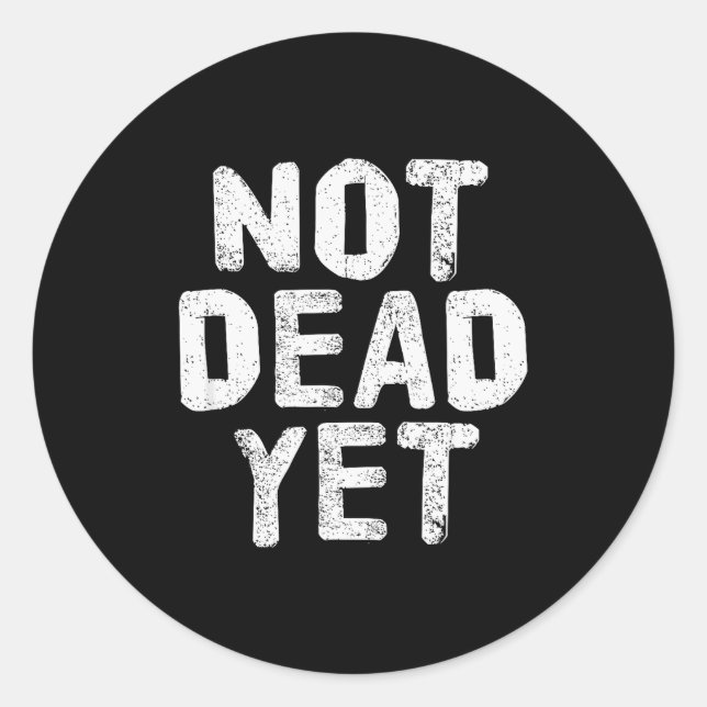 Sticker Rond Not Dead Ye Funny Undead Zombie Veteran  (Devant)