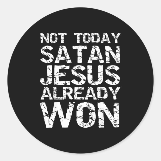 Sticker Rond Not Today Satan Jesus Already Won Christian Overco (Devant)