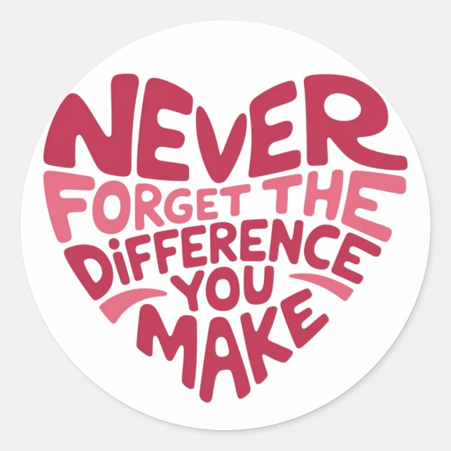 Sticker Rond N'Oubliez Jamais La Différence Que Vous Faites, Me (Devant)