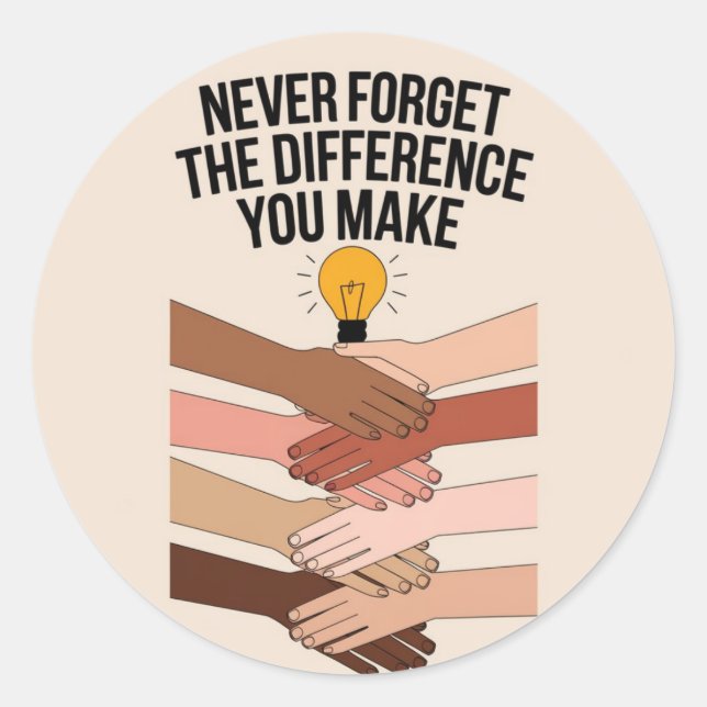 Sticker Rond N'Oubliez Jamais La Différence Que Vous Faites, Me (Devant)