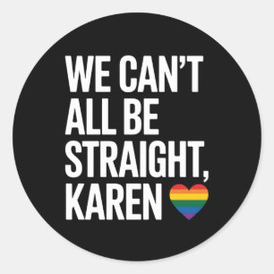 Sticker Rond Nous ne pouvons pas tous être droit Karen Gay prid
