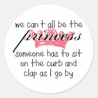 Sticker Rond Nous ne pouvons pas tous être la princesse
