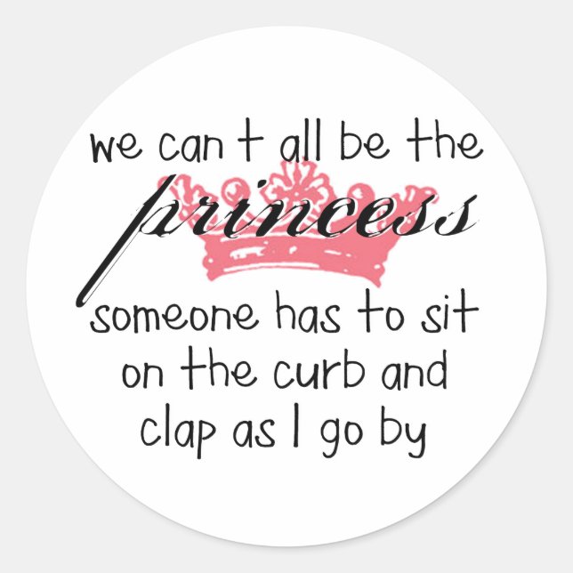 Sticker Rond Nous ne pouvons pas tous être la princesse (Devant)