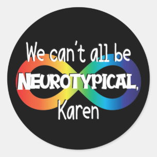 Sticker Rond Nous ne pouvons pas tous être Neurotypique Karen F