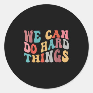 Sticker Rond Nous pouvons faire des choses difficiles Citation 