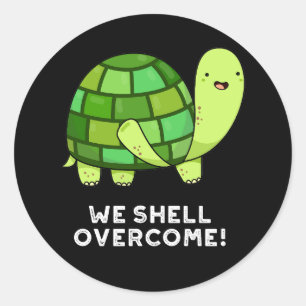 Sticker Rond Nous Shell Surmonter Funny Tortoise Pun Dark BG