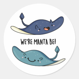 Sticker Rond Nous sommes Manta Be Funny Manta Ray Pun