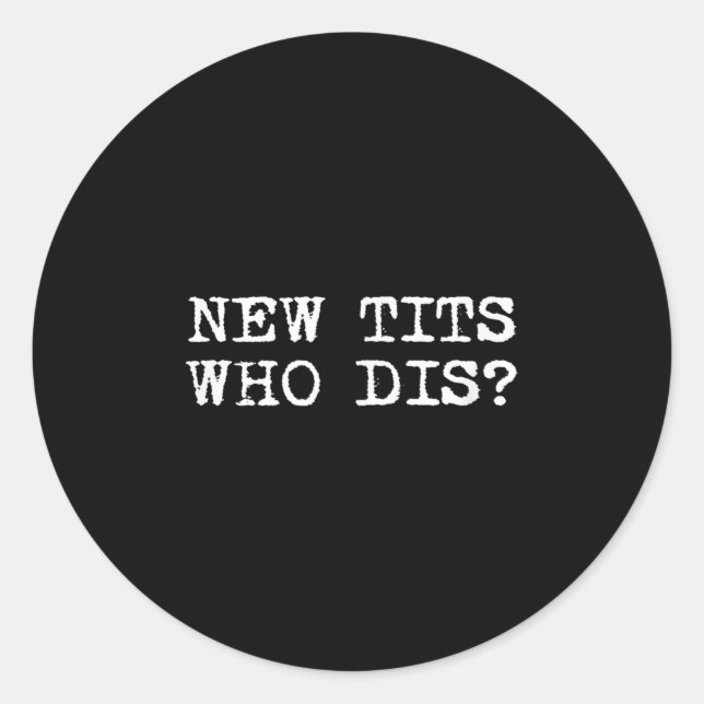 Sticker Rond Nouveau, Qui Dis_ Drôle Emploi Implants mammaires (Devant)