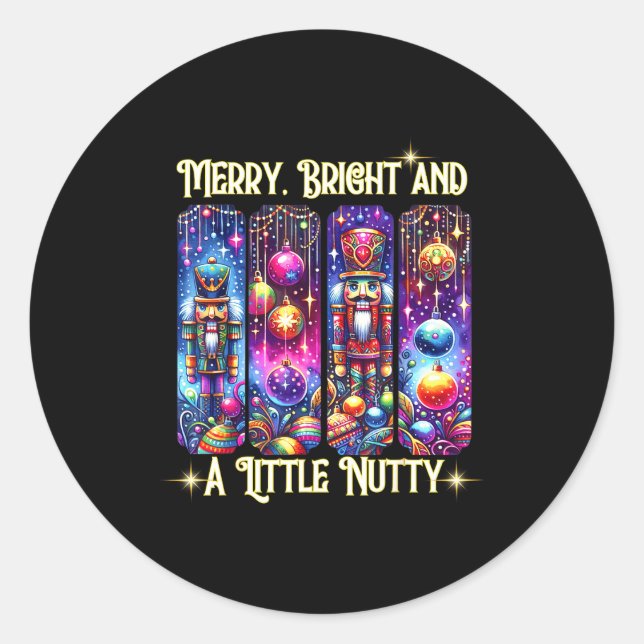 Sticker Rond Nutcrackers Merry, Bright And A Little Nutty Funny (Devant)