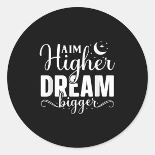 Sticker Rond Objectif Plus Rêve Plus Grande - Motivationnelle E