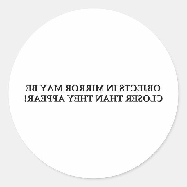 STICKER ROND OBJETS EN MIROIR PEUVENT ÊTRE PLUS PROCHES ....... (Devant)