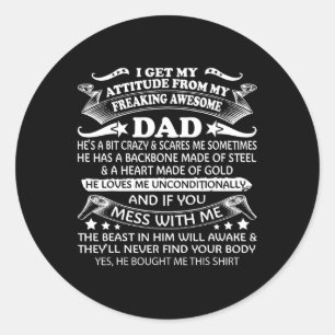 Sticker Rond Obtenez Mon Attitude De Mon Père Fou Fantastique