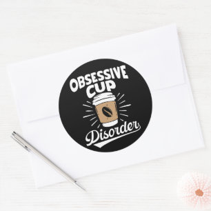 Sticker Rond OCD Obsessionnel Café Trouble Motivationnel Amusem
