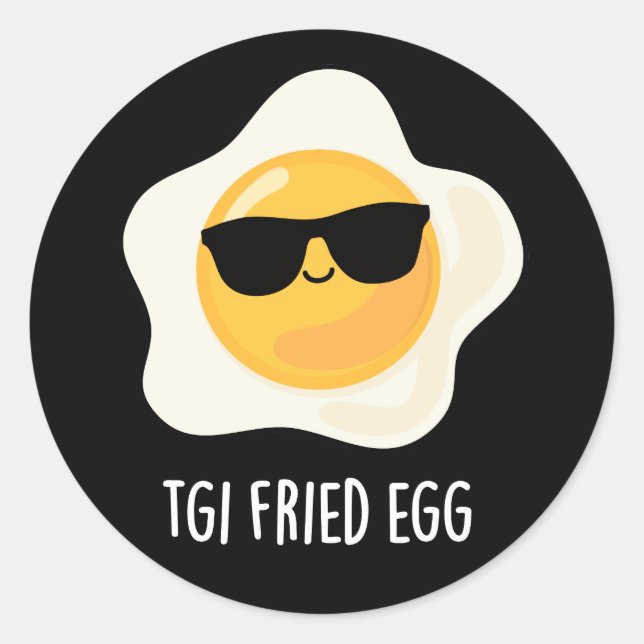 Sticker Rond Oeuf frit TGI Amusant Nourriture Pun Dark BG (Devant)
