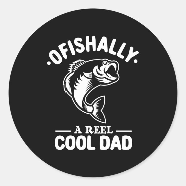 Sticker Rond Ofishally A Reel Cool Dad Funny Fishing Lover  (Devant)