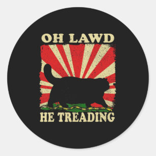 Sticker Rond Oh Lawd Il Treading Drôle Chat