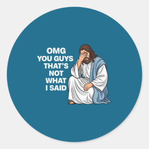 Sticker Rond Oh mon dieu les gars ce n'est pas ce que j'ai dit