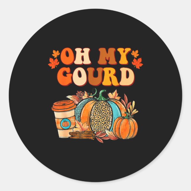 Sticker Rond Oh My Gourd Pumpkins Funny Fall Autumn Thanksgivin (Devant)
