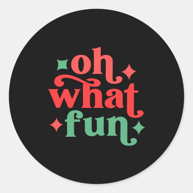 Sticker Rond Oh What Fun Festive Holiday Tygraphy  (Devant)