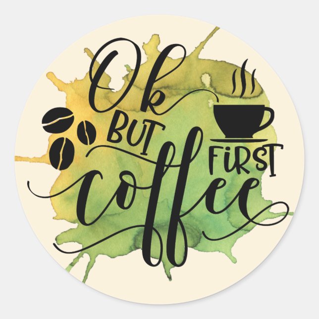 Sticker Rond OK mais premier café sur l'Arrière - plan d'aquare (Devant)