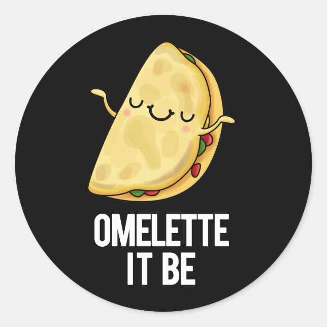 Sticker Rond Ome-lette It Be Funny Omelet Pun Dark BG (Devant)