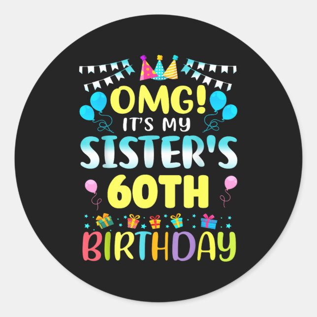 Sticker Rond Omg It's My Sister's 60th Birthday Sweet 60 Years  (Devant)