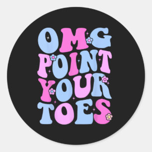 Sticker Rond Omg Pointez vos orteils Danser amusant enseignant 