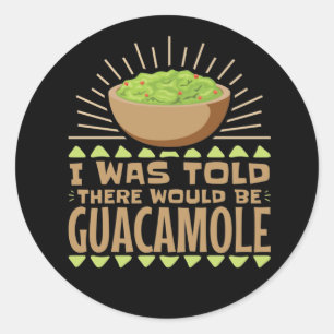 Sticker Rond On M'A Dit Qu'Il Y Aurait Guacamole