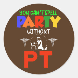 Sticker Rond On ne peut pas épeler la fête sans PT de thérapie 