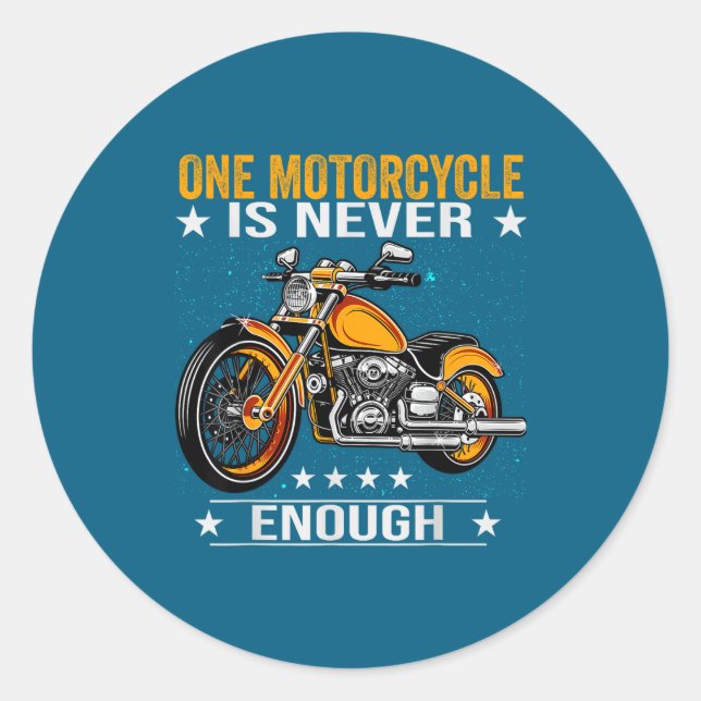 Sticker Rond One Motorcycle Is Never Enough - Funny Biker Quote (Devant)