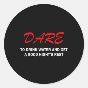 Sticker Rond Osez Boire De L'Eau Et Avoir Une Bonne Nuit De Rep