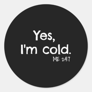 Sticker Rond Oui, J'Ai Froid