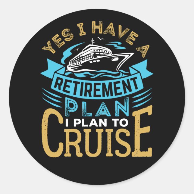 Sticker Rond Oui J'ai un plan de retraite Croisière croisière (Devant)