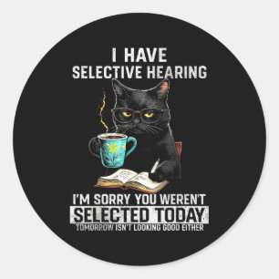 Sticker Rond Ouïe Sélective Chat Drôle Sarcasme Humour Dicton G