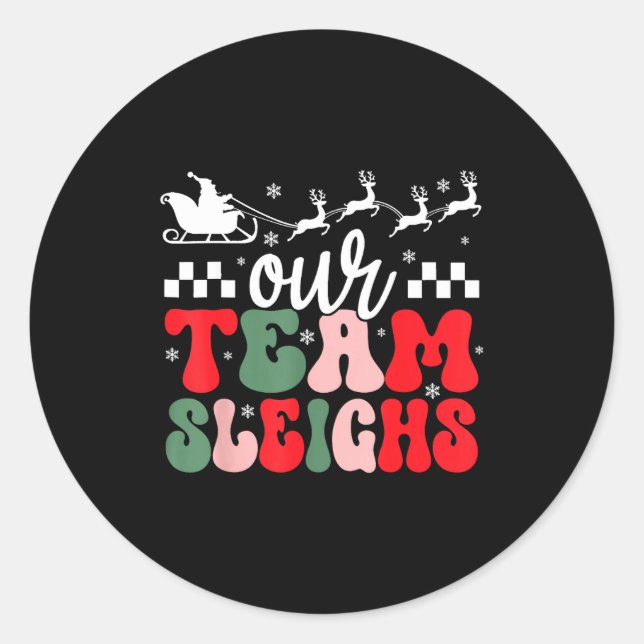 Sticker Rond Our Team Sleighs Christmas Reindeers Santa's Worke (Devant)